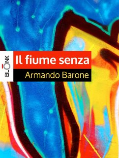 Il fiume senza (eBook, ePUB) - Barone, Armando