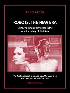 Robots. The New Era. Living, working and investing in the robotics society of the future. (eBook, ePUB) - Forni, Andrea