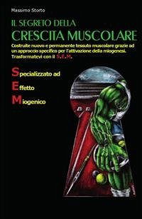 Il segreto della crescita muscolare (eBook, PDF) - Storto, Massimo