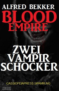 Blood Empire: Zwei Vampir Schocker (eBook, ePUB) - Bekker, Alfred