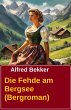 Die Fehde am Bergsee (Bergroman)... - Bild 1