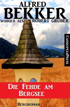 Die Fehde am Bergsee (Bergroman) (eBook, ePUB) - Bekker, Alfred