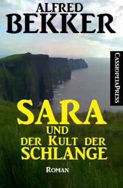 Sara und der Kult der Schlange: Roman (eBook, ePUB) - Bekker, Alfred