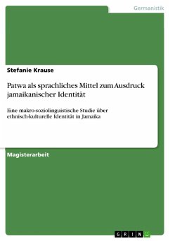 Patwa als sprachliches Mittel zum Ausdruck jamaikanischer Identität (eBook, PDF) - Krause, Stefanie