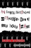 Angry, Distorted, and an Exhaustive View of my body Image (eBook, ePUB)