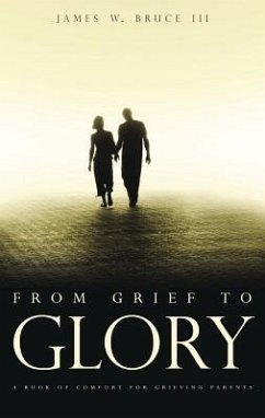 From Grief to Glory - Bruce James W