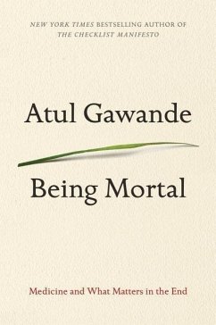 Being Mortal: Medicine and What Matters in the End - Gawande, Atul