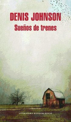 Sueños de trenes - Johnson, Denis; Dennis Johnson