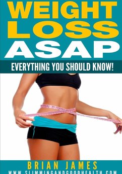 Weight Loss ASAP - Everything You Should Know! - James, Brian