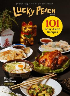 Lucky Peach Presents 101 Easy Asian Recipes - Meehan, Peter; the editors of Lucky Peach