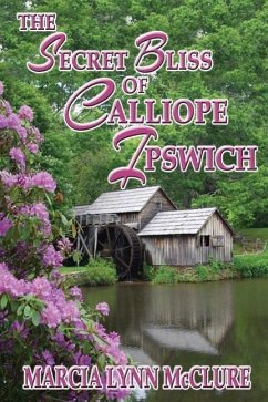 The Secret Bliss of Calliope Ipswich - McClure, Marcia Lynn