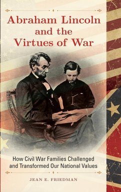 Abraham Lincoln and the Virtues of War - Friedman, Jean