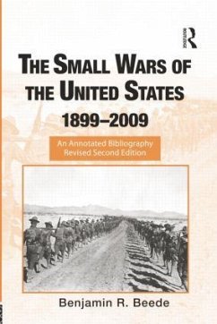 The Small Wars of the United States, 1899-2009 - Beede, Benjamin R.