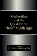 Medievalism and the Quest for the Real... - Bild 1
