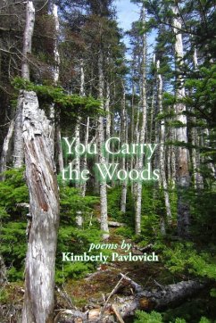 You Carry the Woods - Pavlovich, Kimberly