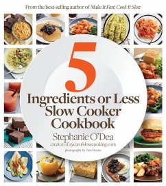 Five Ingredients or Less Slow Cooker Cookbook - O'Dea, Stephanie