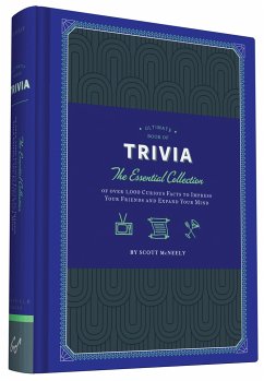 Ultimate Book of Trivia: The Essential Collection of Over 1,000 Curious Facts to Impress Your Friends and Expand Your Mind - McNeely, Scott