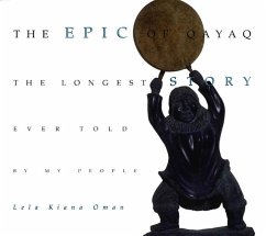 The Epic of Qayaq: The Longest Story Ever Told by My People - Oman, Lela Kiana