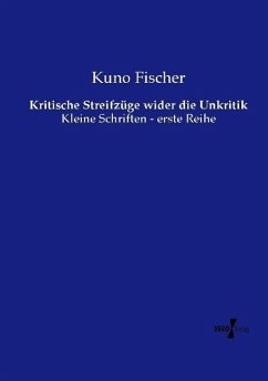 Kritische Streifzüge wider die Unkritik - Fischer, Kuno