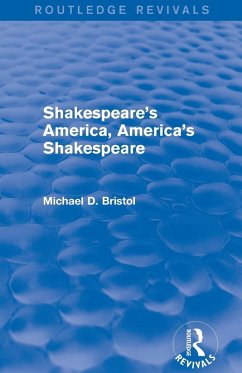 Shakespeare's America, America's Shakespeare (Routledge Revivals) - Bristol, Michael D