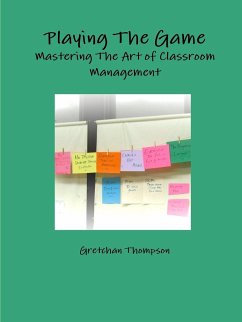 Playing The Game-Mastering The Art of Classroom Management - Thompson, Gretchan