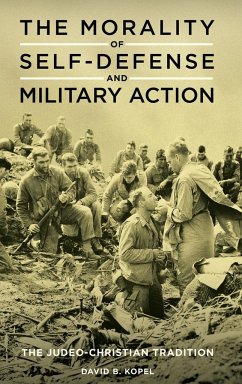 The Morality of Self-defense and Military Action - Kopel, David B.