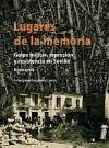 Lugares de la memoria : golpe militar, represión y resistencia en Sevilla. Itinerarios