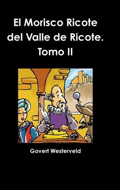 El Morisco Ricote del Valle de Ricote. Tomo II - Westerveld, Govert