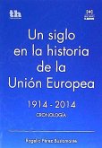 Un siglo en la historia de la Unión Europea 1914-2014 : cronología