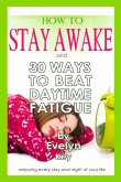 How to Stay Awake, and 30 ways to beat daytime fatigue