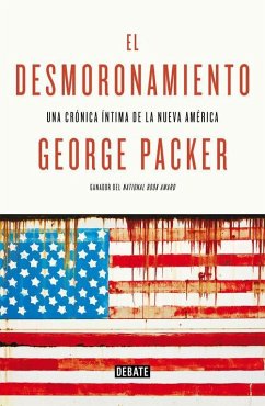 El desmoronamiento : una crónica íntima de la nueva América - Packer, George