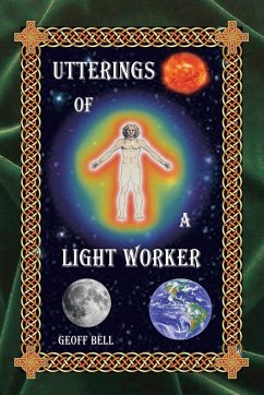 Utterings of a Light Worker - Bell, Geoff