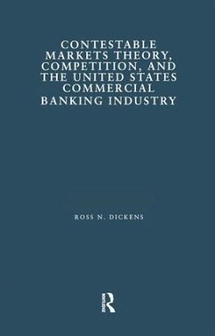 Contestable Markets Theory, Competition, and the United States Commercial Banking Industry - Dickens, Ross N