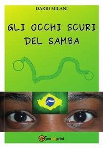 Gli occhi scuri del samba (eBook, PDF) - Milani, Dario