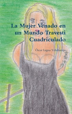 La Mujer Venado en un Mundo Travesti Cuadriculado - Legua Ychillumpa, Oscar