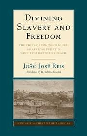 Divining Slavery and Freedom - Reis, João José