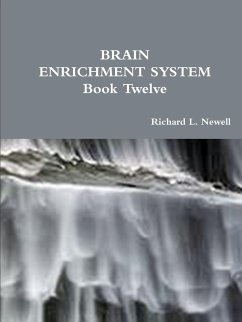 BRAIN ENRICHMENT SYSTEM Book Twelve - Newell, Richard L.