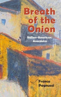 Breath of the Onion: Italian-American Anecdotes - Pagnucci, Franco
