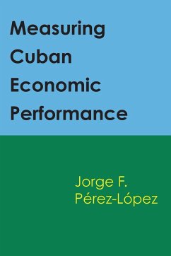 Measuring Cuban Economic Performance - Perez-Lopez, Jorge