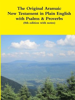 The Original Aramaic New Testament in Plain English with Psalms & Proverbs (8th edition with notes) - Bauscher, Rev. David