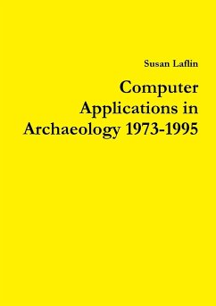 Computer Applications in Archaeology 1973-1995 - Laflin, Susan