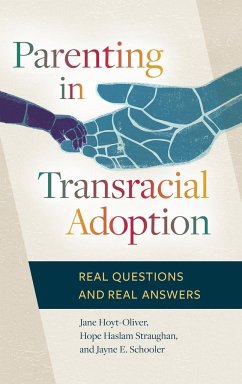 Parenting in Transracial Adoption - Ph.D., Jane Hoyt-Oliver; Ph.D., Hope Haslam Straughan; Schooler, Jayne E.