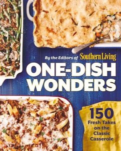 One-Dish Wonders: 150 Fresh Takes on the Classic Casserole - The Editors Of Southern Living