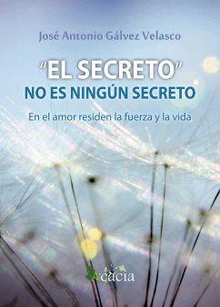 El secreto no es ningún secreto - Gálvez Velasco, José Antonio