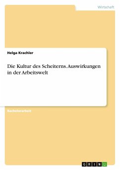 Die Kultur des Scheiterns. Auswirkungen in der Arbeitswelt - Krachler, Helga