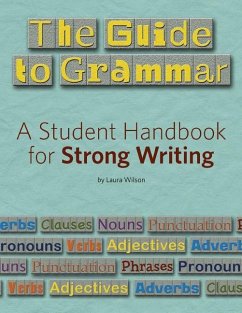 The Guide to Grammar: A Student Handbook for Strong Writing - Wilson, Laura