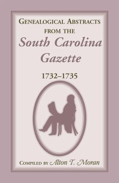 Genealogical Abstracts from the South Carolina Gazette, 1732-1735 - Moran, Alton T.