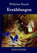 Erzählungen: Eduards Traum / Der Schmetterling / Meiers Hinnerk Wilhelm Busch Author