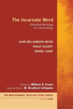 The Incarnate Word - Nevin, John Williamson; Schaff, Philip; Gans, Daniel