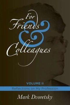 For Friends & Colleagues Volume II: Reflections on My Profession - Dvoretsky, Mark